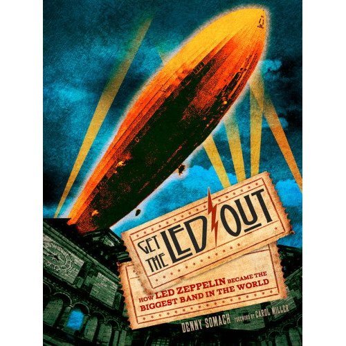 "Get The Led Out: How Led Zeppelin Became The Biggest Band In The Word"