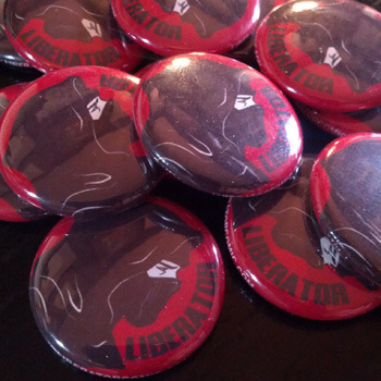 Kickstarter exclusive Liberator buttons. Art by Kelly Williams.