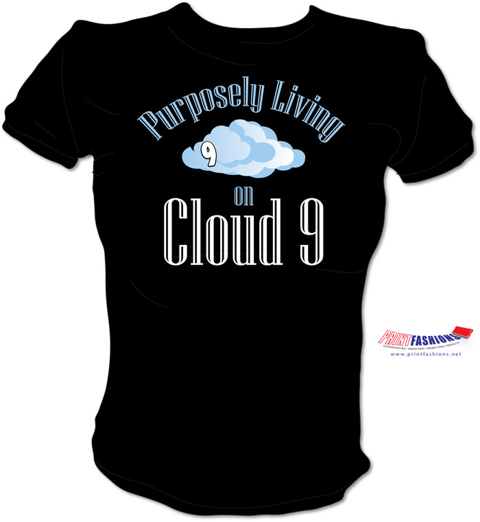 Purposely Living On Cloud 9 Female Tee Shirts