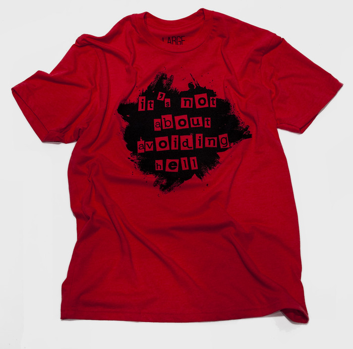 Not About - Shirt inspiration: John 10:10 - Shirt text "It's not about avoiding hell"