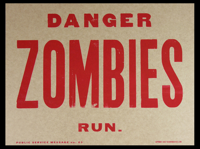 "Danger, ZOMBIES, Run." Public Service Message. $20.