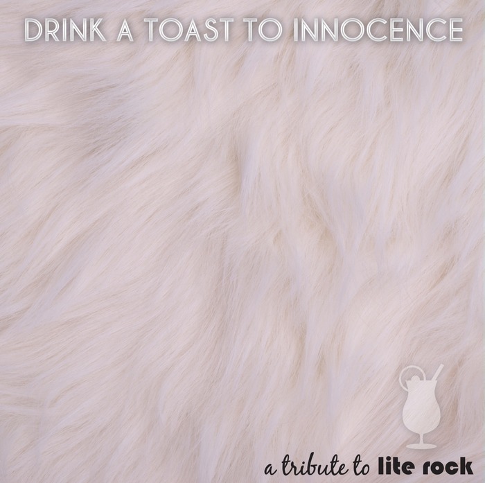 Drink A Toast To Innocence: A Tribute To Lite Rock: The front cover