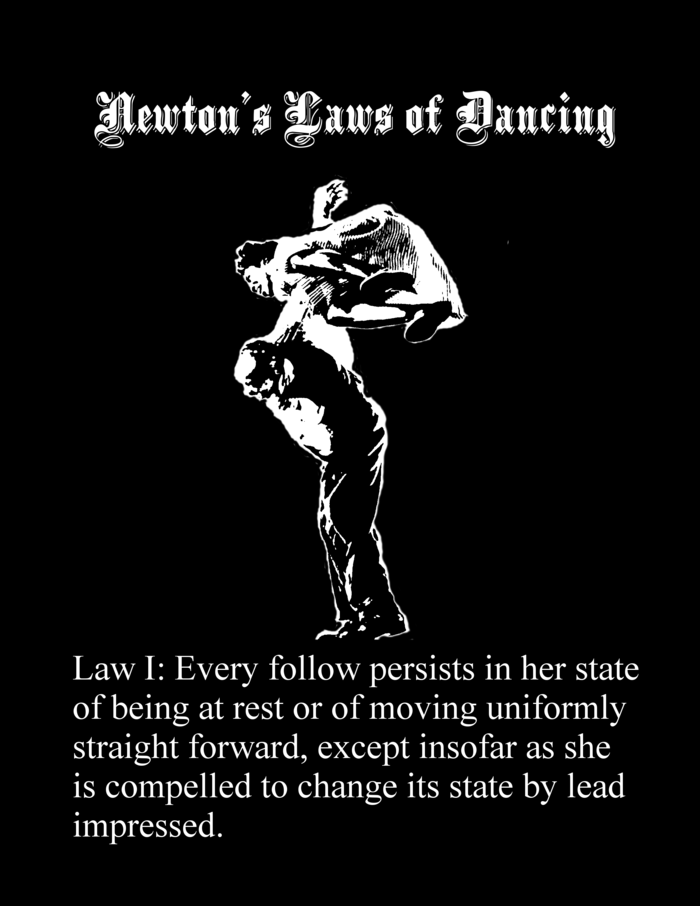 A follow in motion stays in motion unless acted upon by an outside lead.