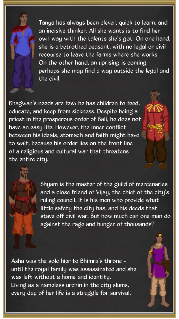 In the game, you play these four characters, each with their own past, struggles and goals.