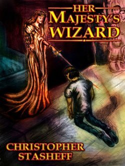 Her Majesty's Wizard by Christopher Stasheff (Book I of A Wizard in Rhyme)