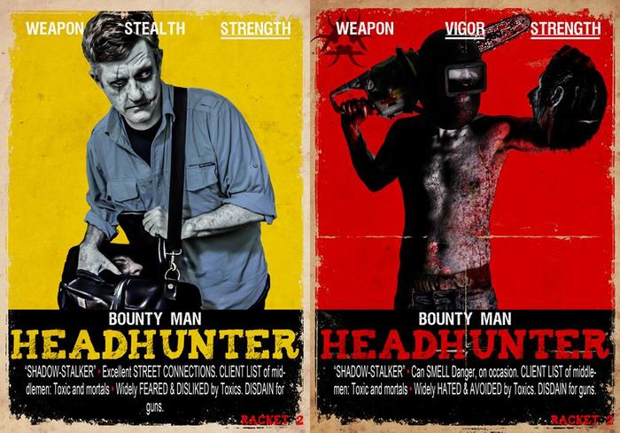 HEADHUNTER: Bounty Man, Shadowstalker. Motive: Kill or Capture, and get paid. Creed: Someone has to do it. Fixation: The most dangerous game. Quote: “When the heads roll, be sure to call” Description: Zombie bounty hunters.