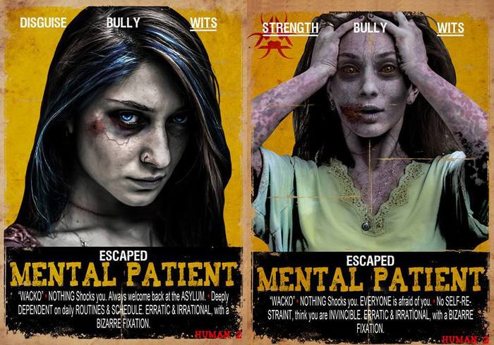 MENTAL PATIENT: Escaped, Wacko. Background: With mental patients it is sometimes hard to tell whether they started out insane or became insane because they were talking about the walking dead. Certainly there are a lot people inside who claim to have seen