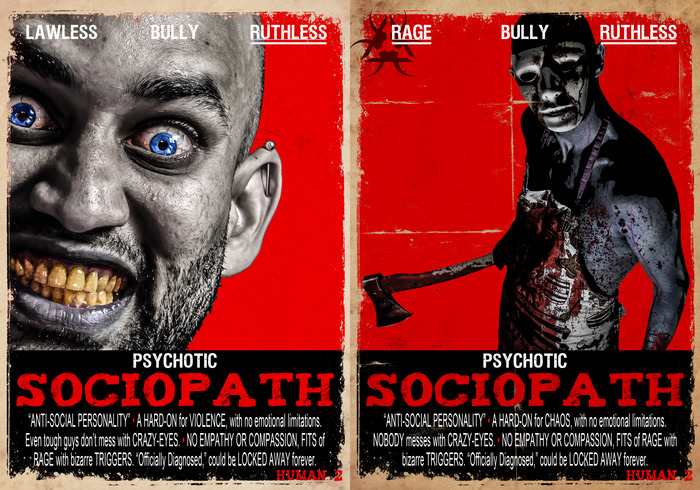 SOCIOPATH: Psychotic, Anti-social personality. Background: They are as vicious and ruthless as they are charming, feared for their aggressive behaviour. They are natural born leaders in the Zombie lands, often a place of cruelty and domination.