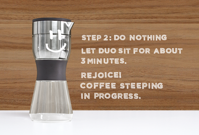 Duo uses a steeping method that lets the coffee and water hangout and get to know each other for a bit, unlike the one-night stand of a traditional drip brewer. Steeping produces a big robust cup of coffee.