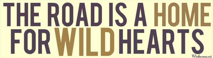 "The Road is a Home for Wild Hearts" Whetherman Bumper Sticker