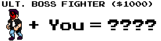 On top of the Pixel Portrait reward, be a completely unique boss in the game, complete with your own cutscene dialog.