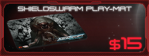 If you'd like the Shieldswarm Play-Mat, just add $15 to your pledge by clicking Manage Pledge from the XenoShyft Onslaught Kickstarter page, and we'll sort it out after the Kickstarter ends with our pledge manager.