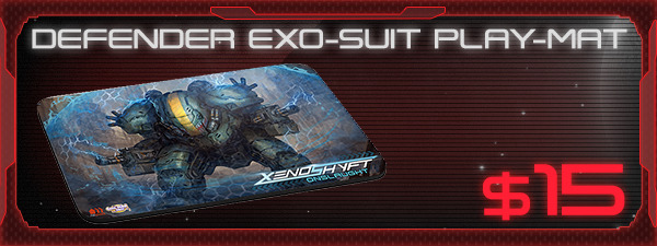 If you'd like the Defender Exo-Suit Play-Mat, just add $15 to your pledge by clicking Manage Pledge from the XenoShyft Onslaught Kickstarter page, and we'll sort it out after the Kickstarter ends with our pledge manager.