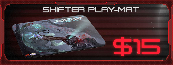 If you'd like the Shifter Play-Mat, just add $15 to your pledge by clicking Manage Pledge from the XenoShyft Onslaught Kickstarter page, and we'll sort it out after the Kickstarter ends with our pledge manager.