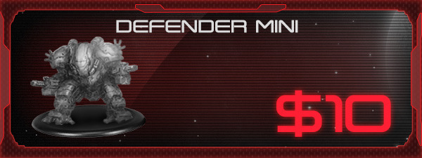If you'd like the Defender Miniature, just add $10 to your pledge by clicking Manage Pledge from the XenoShyft Onslaught Kickstarter page, and we'll sort it out after the Kickstarter ends with our pledge manager.