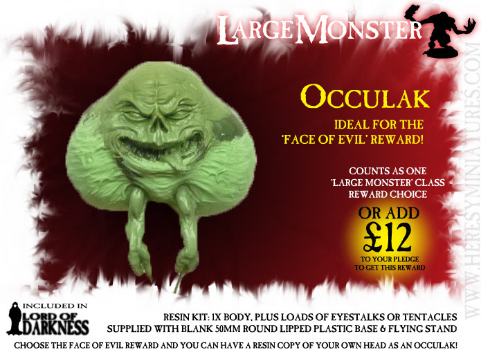 The new Occulak is a mix of Slimer from Ghostbusters, the Eyeball Sentry from Big Trouble In Little China, Jabba the Hutt, and one other thing. See if you can guess what.Included in Lord Of Darkness pledge along with any variants produced.