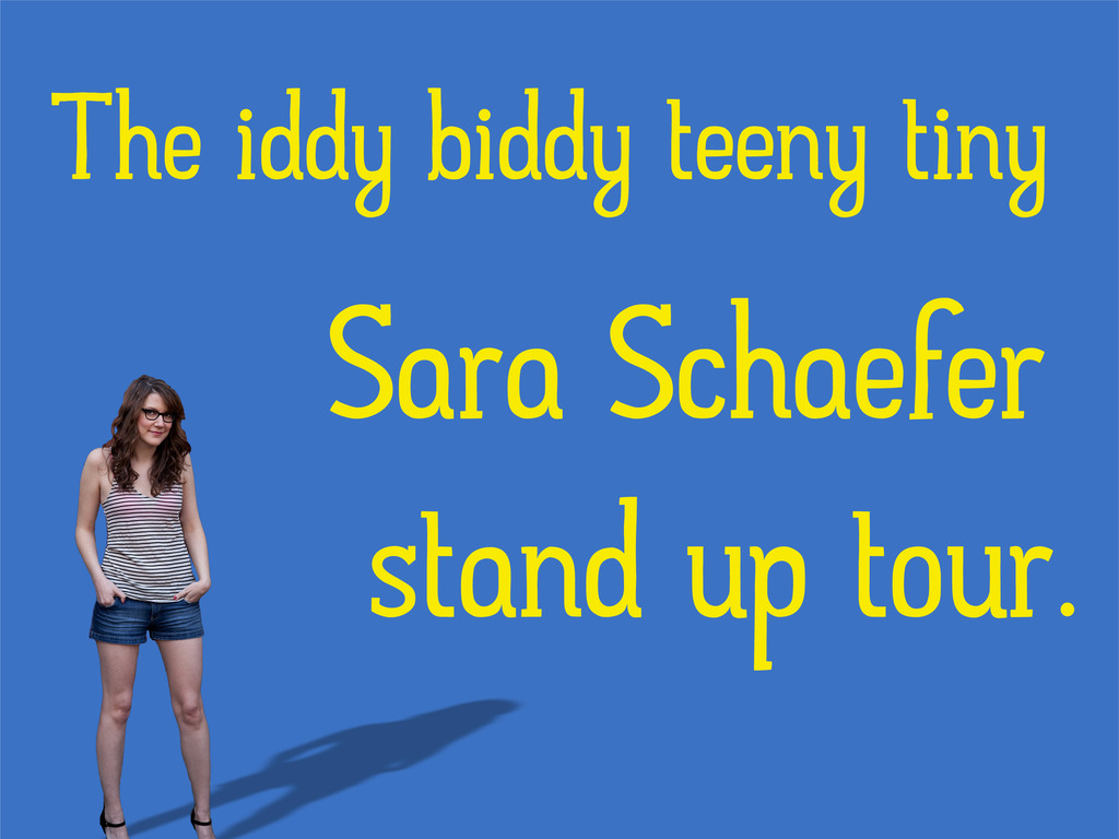 The Iddy Biddy Teeny Tiny Sara Schaefer Stand Up Tour's video poster