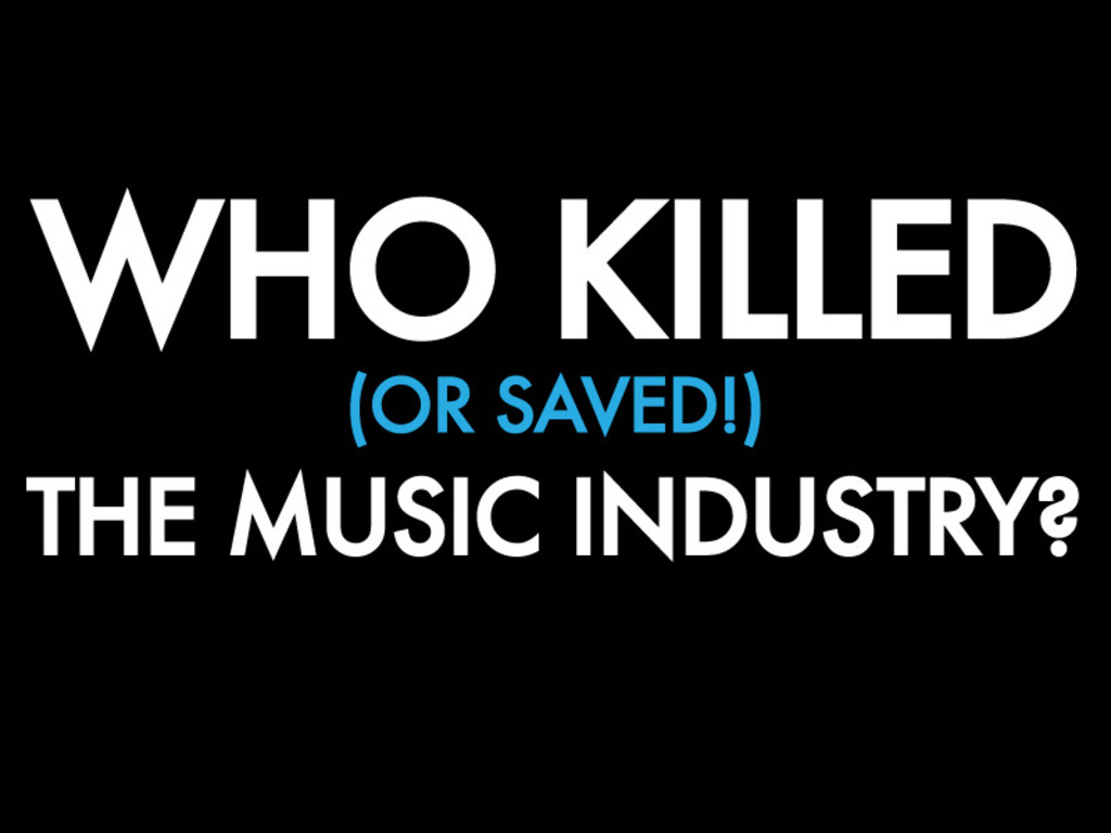Who Killed (Or Saved!) The Music Industry?'s video poster