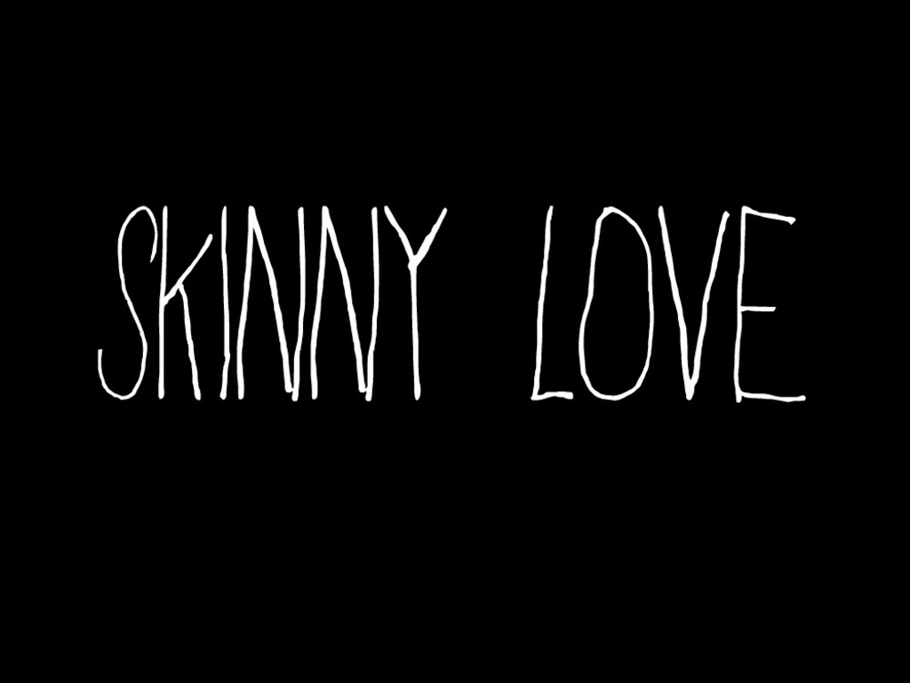 Skinny Love's video poster