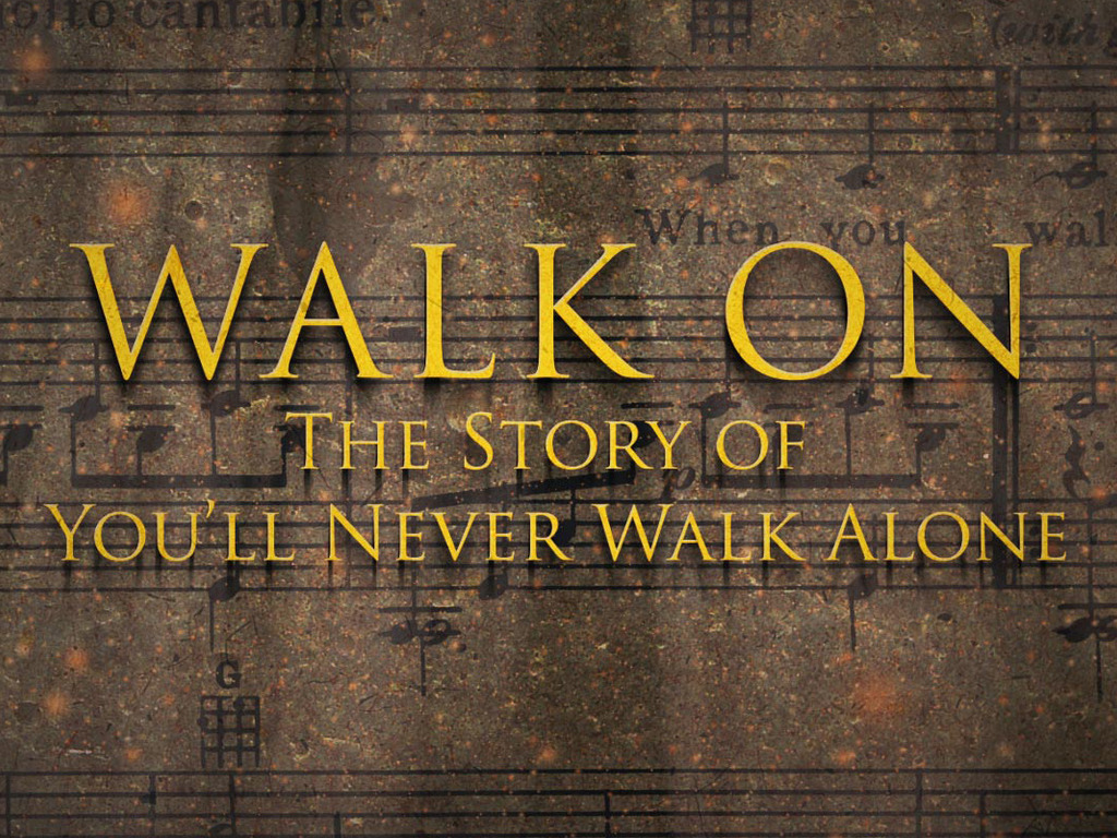 Walk On - The Story of You'll Never Walk Alone's video poster