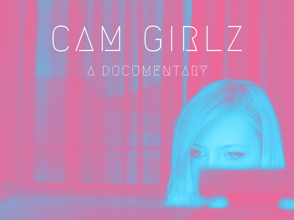 CAM GIRLZ - A Documentary Directed by Sean Dunne's video poster